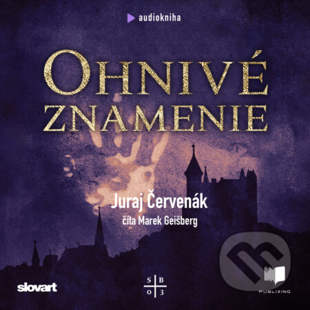 Audiokniha: Ohnivé znamenie (Juraj Červenák). Publixing, Slovart, 2020 Audiokniha: Ohnivé znamenie (Juraj Červenák). Publixing, Slovart, 2020