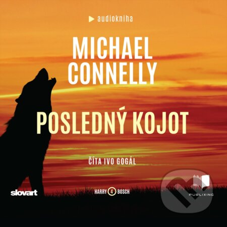 Audiokniha: Posledný kojot (Michael Connelly). Publixing, Slovart, 2020 Audiokniha: Posledný kojot (Michael Connelly). Publixing, Slovart, 2020