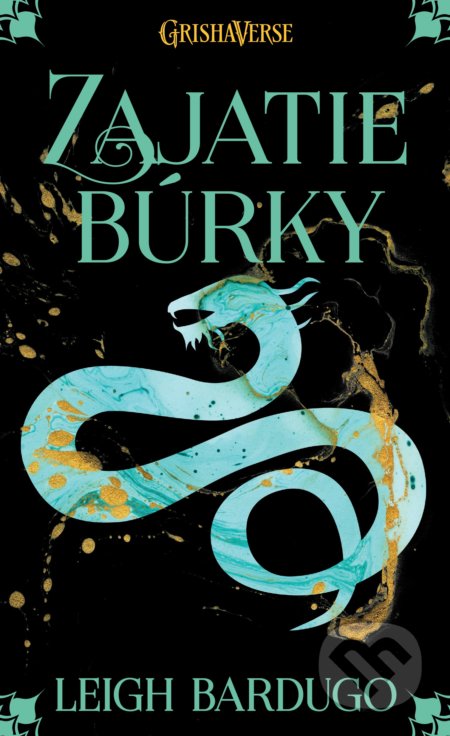 Kniha: Zajatie búrky (Leigh Bardugo). Slovart, 2020 Kniha: Zajatie búrky (Leigh Bardugo). Slovart, 2020