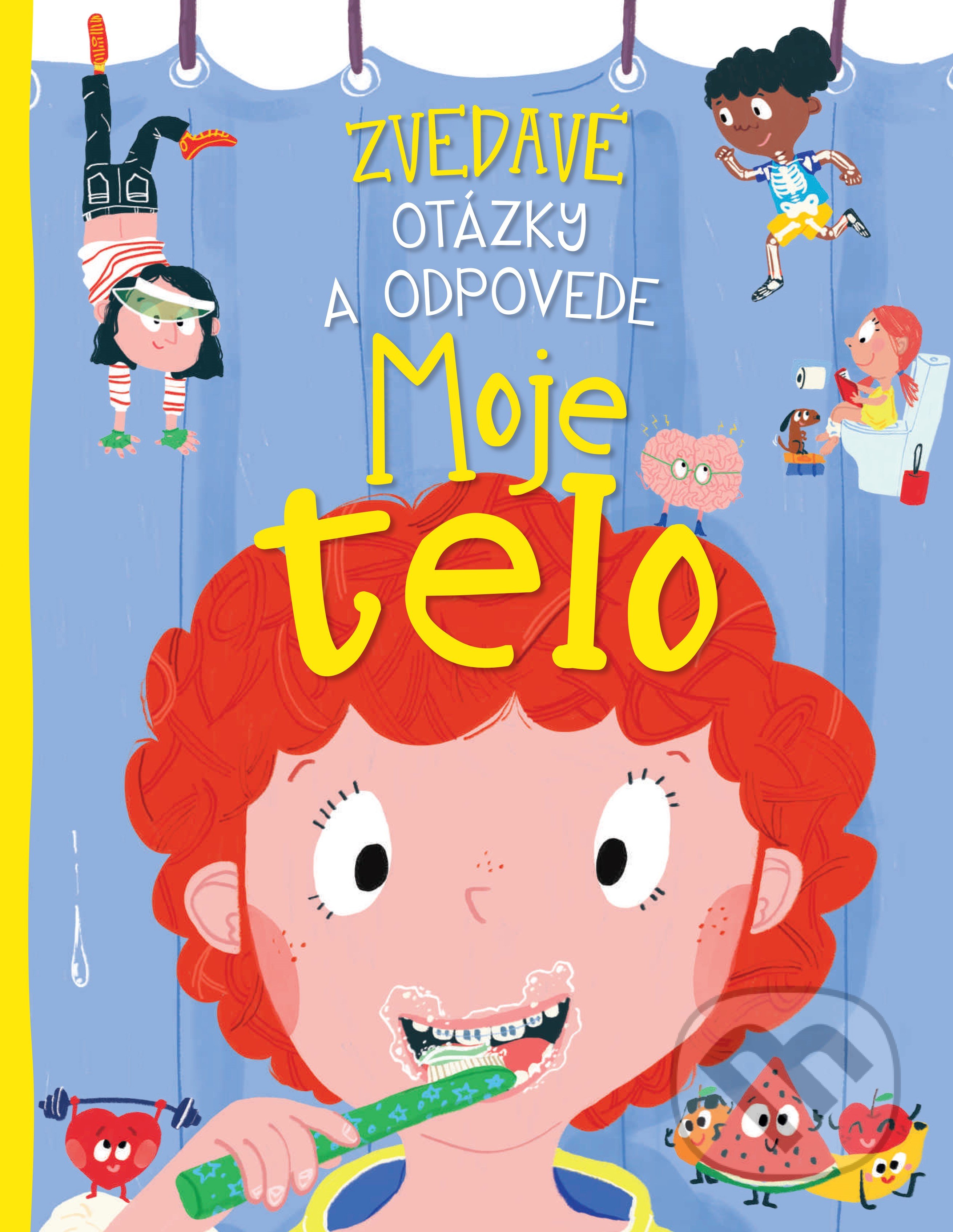 Kniha: Zvedavé otázky a odpovede - Moje telo (Anne Rooney). Slovart, 2020 Kniha: Zvedavé otázky a odpovede - Moje telo (Anne Rooney). Slovart, 2020