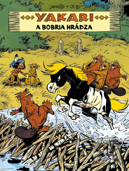 Kniha: Yakari a bobria hrádza (Derib a Job). Slovart, 2020 Kniha: Yakari a bobria hrádza (Derib a Job). Slovart, 2020