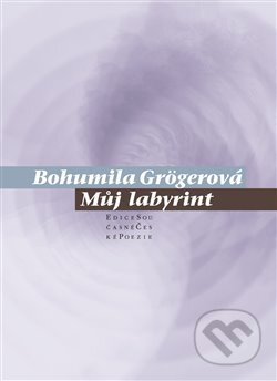 Kniha: Můj labyrint (Bohumila Grögerová). Pavel Mervart, 2014 Kniha: Můj labyrint (Bohumila Grögerová). Pavel Mervart, 2014