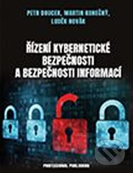 Kniha: Řízení kybernetické bezpečnosti a bezpečnosti informací (Petr Doucek). Professional Publishing, 2020 Kniha: Řízení kybernetické bezpečnosti a bezpečnosti informací (Petr Doucek). Professional Publishing, 2020
