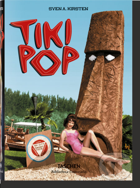 Kniha: Tiki Pop (Sven Kirsten). Taschen, 2020 Kniha: Tiki Pop (Sven Kirsten). Taschen, 2020