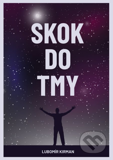 Kniha: Skok do tmy (Lubomír Kirman). Pointa, 2020 Kniha: Skok do tmy (Lubomír Kirman). Pointa, 2020