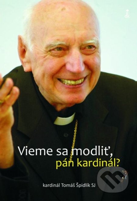 Kniha: Vieme sa modliť, pán kardinál? (Tomáš Špidlík). Dobrá kniha, 2018 Kniha: Vieme sa modliť, pán kardinál? (Tomáš Špidlík). Dobrá kniha, 2018