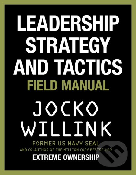 Kniha: Leadership Strategy and Tactics (Jocko Willink). MacMillan, 2020 Kniha: Leadership Strategy and Tactics (Jocko Willink). MacMillan, 2020