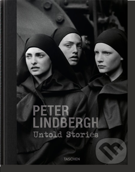 Kniha: Peter Lindbergh. Untold Stories (Peter Lindbergh, Felix Krämer a Wim Wenders). Taschen, 2020 Kniha: Peter Lindbergh. Untold Stories (Peter Lindbergh, Felix Krämer a Wim Wenders). Taschen, 2020