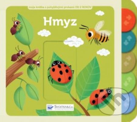 Kniha: Hmyz - Moja knižka s pohyblivými prvkami (Svojtka&Co.). Svojtka&Co., 2020 Kniha: Hmyz - Moja knižka s pohyblivými prvkami (Svojtka&Co.). Svojtka&Co., 2020