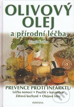 Kniha: Olivový olej a přírodní léčba (Birgit Frohn). Fontána, 2018 Kniha: Olivový olej a přírodní léčba (Birgit Frohn). Fontána, 2018