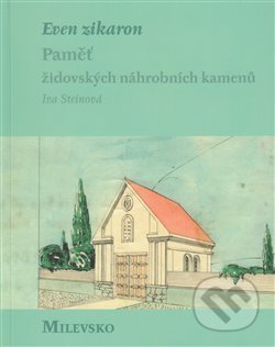 Kniha: Even zikaron - paměť židovských náhrobních kamenů (Iva Steinová). Sdružení přátel Lázeňského hosta, 2020 Kniha: Even zikaron - paměť židovských náhrobních kamenů (Iva Steinová). Sdružení přátel Lázeňského hosta, 2020