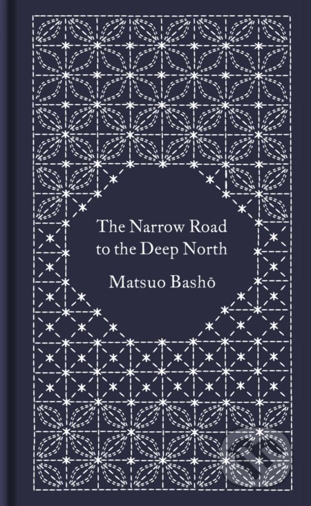 Kniha: The Narrow Road to the Deep North and Other Travel Sketches (Matsuo Basho). Penguin Books, 2020 Kniha: The Narrow Road to the Deep North and Other Travel Sketches (Matsuo Basho). Penguin Books, 2020