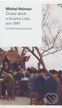 Kniha: Čínský deník a skupina Listy, jaro 1981 (Daniela Kolenovská a Michal Reiman). Ústav pro soudobé dějiny AV ČR, 2020 Kniha: Čínský deník a skupina Listy, jaro 1981 (Daniela Kolenovská a Michal Reiman). Ústav pro soudobé dějiny AV ČR, 2020
