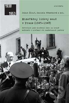 Kniha: Mimořádný lidový soud v Praze (1945–1948) (Daniela Němečková a Jakub Šlouf). Academia, 2020 Kniha: Mimořádný lidový soud v Praze (1945–1948) (Daniela Němečková a Jakub Šlouf). Academia, 2020