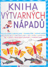 Kniha: Kniha výtvarných nápadů (Svojtka&Co.). Svojtka&Co., 2005 Kniha: Kniha výtvarných nápadů (Svojtka&Co.). Svojtka&Co., 2005