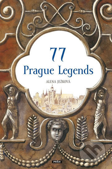 Kniha: 77 Prague Legends / 77 pražských legend (anglicky) (Alena Ježková). Práh, 2006 Kniha: 77 Prague Legends / 77 pražských legend (anglicky) (Alena Ježková). Práh, 2006