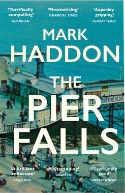 The Pier Falls - Mark Haddon, Vintage, 2017