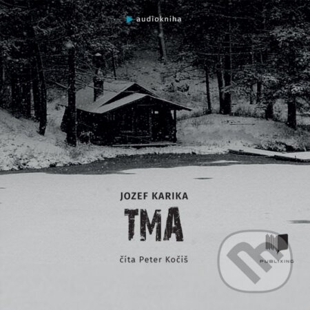 Audiokniha: Tma (audiokniha) (Jozef Karika). Publixing Ltd, 2020 Audiokniha: Tma (audiokniha) (Jozef Karika). Publixing Ltd, 2020