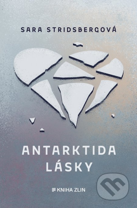 Kniha: Antarktida lásky (Sara Stridsberg). Kniha Zlín, 2020 Kniha: Antarktida lásky (Sara Stridsberg). Kniha Zlín, 2020