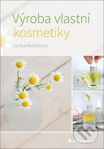 Kniha: Výroba vlastní kosmetiky (Lenka Menšíková). Grada, 2020 Kniha: Výroba vlastní kosmetiky (Lenka Menšíková). Grada, 2020