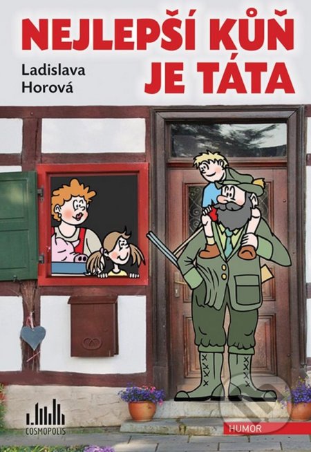 Kniha: Nejlepší kůň je táta (Ladislava Horová). Cosmopolis, 2020 Kniha: Nejlepší kůň je táta (Ladislava Horová). Cosmopolis, 2020