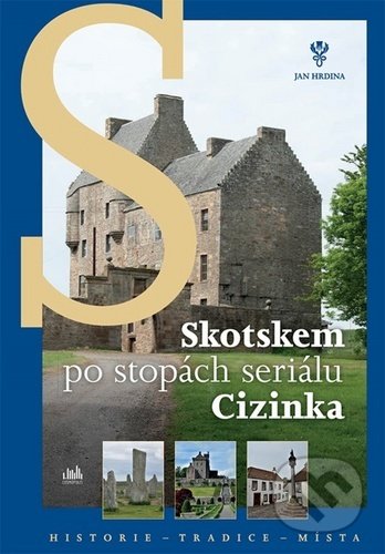 Kniha: Skotskem po stopách seriálu Cizinka (Jan Hrdina). Cosmopolis, 2020 Kniha: Skotskem po stopách seriálu Cizinka (Jan Hrdina). Cosmopolis, 2020