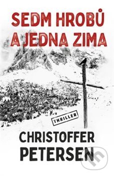 Kniha: Sedm hrobů a jedna zima (Christoffer Petersen). Vendeta, 2020 Kniha: Sedm hrobů a jedna zima (Christoffer Petersen). Vendeta, 2020