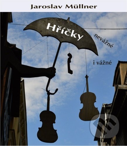 Kniha: Hříčky (Jaroslav Müllner). Jaroslav Müllner, 2020 Kniha: Hříčky (Jaroslav Müllner). Jaroslav Müllner, 2020