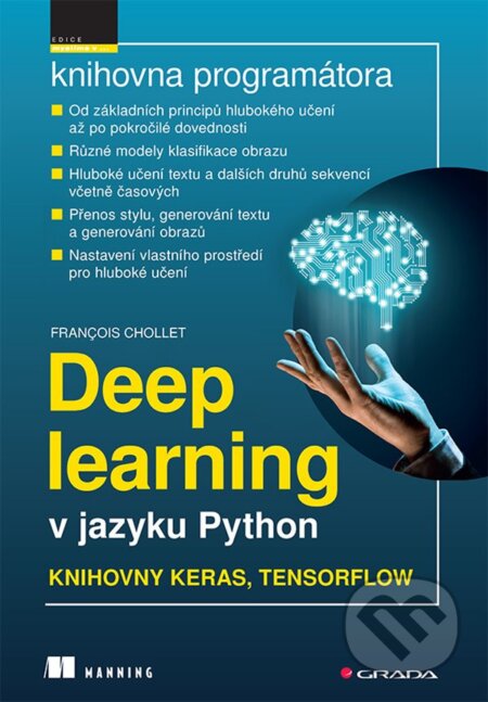 E-kniha: Deep learning v jazyku Python (Chollet Francois). Grada, 2019 E-kniha: Deep learning v jazyku Python (Chollet Francois). Grada, 2019