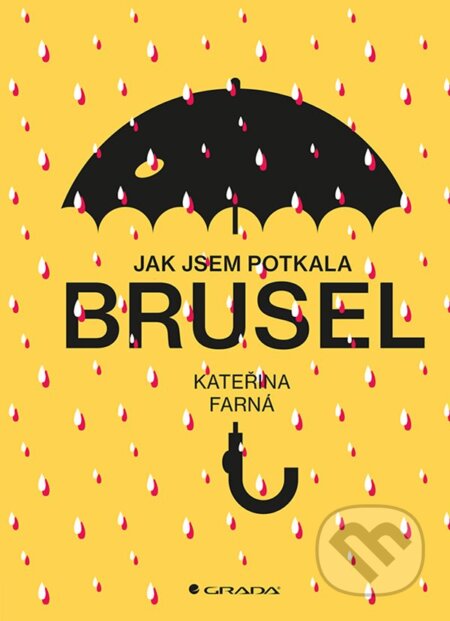 E-kniha: Jak jsem potkala Brusel (Kateřina Farná). Grada, 2019 E-kniha: Jak jsem potkala Brusel (Kateřina Farná). Grada, 2019