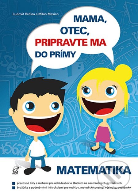 Kniha: Mama, otec, pripravte ma do prímy (matematika) (Ľudovít Hrdina a Milan Maxian). Enigma, 2022 Kniha: Mama, otec, pripravte ma do prímy (matematika) (Ľudovít Hrdina a Milan Maxian). Enigma, 2022