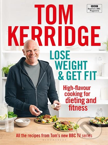 Kniha: Lose Weight and Get Fit (Tom Kerridge). Bloomsbury, 2019 Kniha: Lose Weight and Get Fit (Tom Kerridge). Bloomsbury, 2019