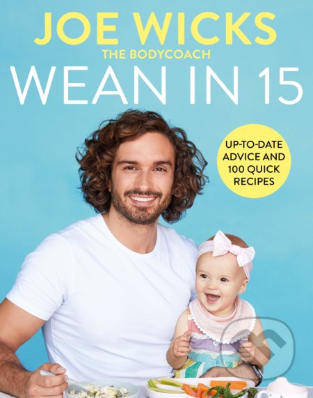 Kniha: Wean in 15 (Joe Wicks). Bluebird Books, 2020 Kniha: Wean in 15 (Joe Wicks). Bluebird Books, 2020
