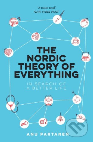 Kniha: The Nordic Theory of Everything (Anu Partanen). Gerald Duckworth, 2019 Kniha: The Nordic Theory of Everything (Anu Partanen). Gerald Duckworth, 2019