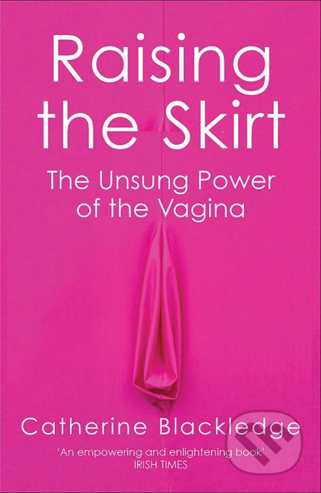 Kniha: Raising the Skirt (Catherine Blackledge). Weidenfeld and Nicolson, 2020 Kniha: Raising the Skirt (Catherine Blackledge). Weidenfeld and Nicolson, 2020