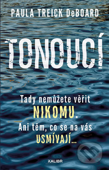 Kniha: Tonoucí (Paula Treick DeBoard). Kalibr, 2020 Kniha: Tonoucí (Paula Treick DeBoard). Kalibr, 2020