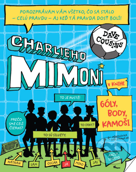Kniha: Charlieho mimoni: Góly, body, kamoši (Dave Cousins). Slovart, 2020 Kniha: Charlieho mimoni: Góly, body, kamoši (Dave Cousins). Slovart, 2020