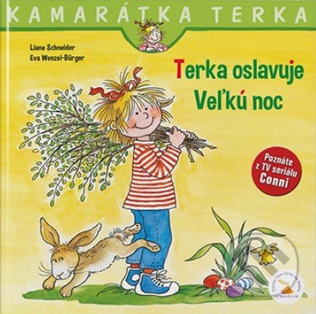 Kniha: Terka oslavuje Veľkú noc (Liane Schneider a Eva Wenzel-Bürger). Verbarium, 2020 Kniha: Terka oslavuje Veľkú noc (Liane Schneider a Eva Wenzel-Bürger). Verbarium, 2020