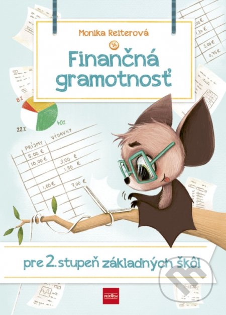 Kniha: Finančná gramotnosť pre 2. stupeň základných škôl (Monika Reiterová). Príroda, 2020 Kniha: Finančná gramotnosť pre 2. stupeň základných škôl (Monika Reiterová). Príroda, 2020