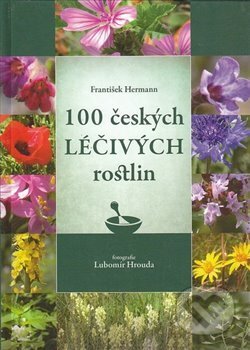 Kniha: 100 českých léčivých rostlin (František Hermann). Plot, 2007 Kniha: 100 českých léčivých rostlin (František Hermann). Plot, 2007