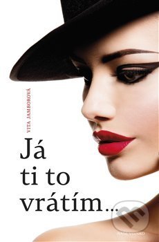 Kniha: Já ti to vrátím (Vita Jamborová). Naše vojsko CZ, 2020 Kniha: Já ti to vrátím (Vita Jamborová). Naše vojsko CZ, 2020