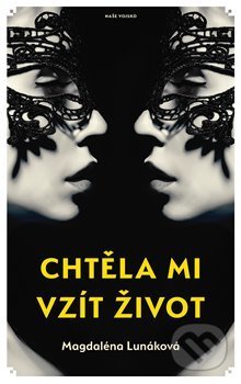 Kniha: Chtěla mi vzít život (Magdaléna Lunáková). Naše vojsko CZ, 2020 Kniha: Chtěla mi vzít život (Magdaléna Lunáková). Naše vojsko CZ, 2020