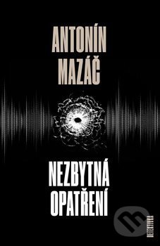 Kniha: Nezbytná opatření (Antonín Mazáč), 2020 Kniha: Nezbytná opatření (Antonín Mazáč), 2020