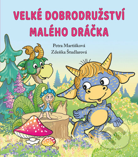 Kniha: Velké dobrodružství malého dráčka (Petra Martišková). Fortuna Libri ČR, 2020 Kniha: Velké dobrodružství malého dráčka (Petra Martišková). Fortuna Libri ČR, 2020