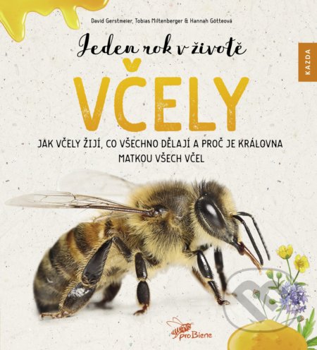 Kniha: Jeden rok v životě včely (David Gerstmeier, Hannah Götte a Tobias Miltenberger). Nakladatelství KAZDA, 2020 Kniha: Jeden rok v životě včely (David Gerstmeier, Hannah Götte a Tobias Miltenberger). Nakladatelství KAZDA, 2020