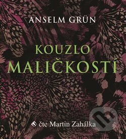 Audiokniha: Kouzlo maličkostí (Anselm Grün). Tympanum, 2020 Audiokniha: Kouzlo maličkostí (Anselm Grün). Tympanum, 2020