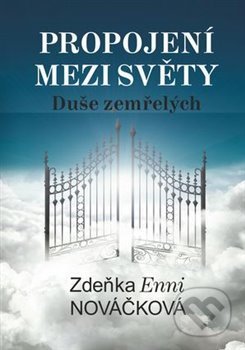 Kniha: Propojení mezi světy (Zdeňka Enni Nováčková). Powerprint, 2020 Kniha: Propojení mezi světy (Zdeňka Enni Nováčková). Powerprint, 2020