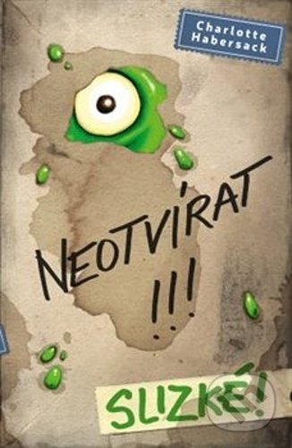 Kniha: Neotvírat! Slizké! (Charlotte Habersack). Drobek, 2020 Kniha: Neotvírat! Slizké! (Charlotte Habersack). Drobek, 2020