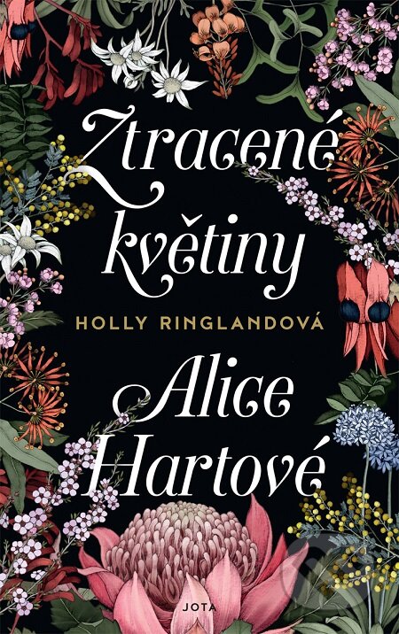 E-kniha: Ztracené květiny Alice Hartové (Holly Ringland). Jota, 2019 E-kniha: Ztracené květiny Alice Hartové (Holly Ringland). Jota, 2019