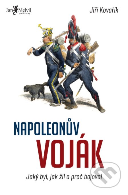 Kniha: Napoleonův voják (Jiří Kovařík). Jan Melvil publishing, 2020 Kniha: Napoleonův voják (Jiří Kovařík). Jan Melvil publishing, 2020
